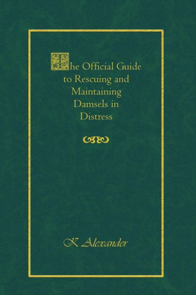 The Official Guide to Rescuing and Maintaining Damsels Distress