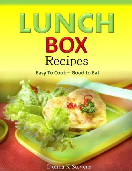 Lunch Box Recipes Easy to Cook ? Good Eat
