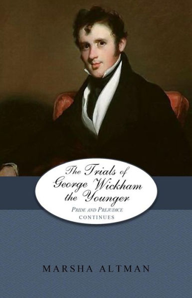 The Trials of George Wickham the Younger: Pride and Prejudice Continues