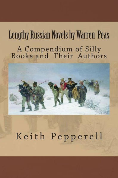 Lengthy Russian Novels by Warren Peas: A Compendium of Silly Books and Authors