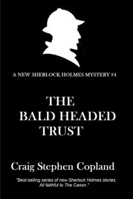 Title: The Bald-Headed Trust: A New Sherlock Holmes Mystery, Author: Craig Stephen Copland