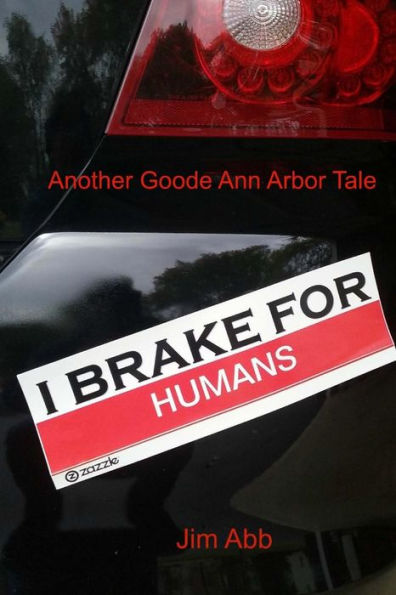 I Brake for Humans: Another Goode Ann Arbor Tale