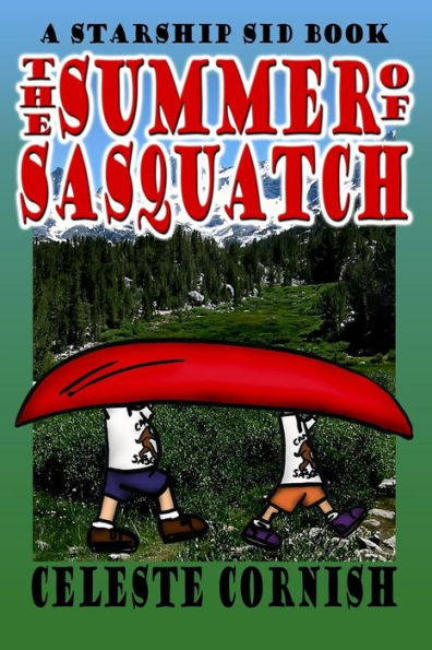 The Summer of Sasquatch: A Starship Sid book