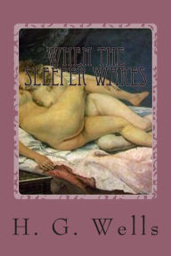 Title: When The Sleeper Wakes, Author: H. G. Wells