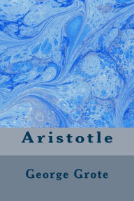 Title: Aristotle, Author: George Grote