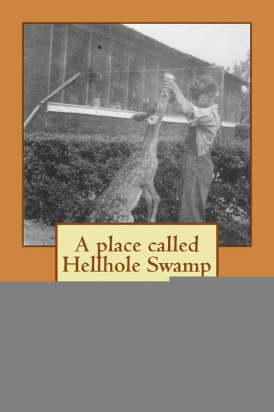 A Place Called Hellhole Swamp: Life on a farm during world war two and beyond