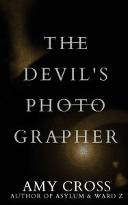 Title: The Devil's Photographer, Author: Amy Cross