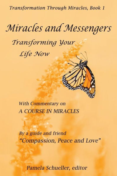 Miracles and Messengers: Transforming Your Life Now, with Commentary on "A Course in Miracles"