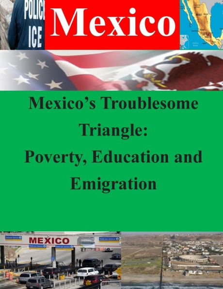 Mexico's Troublesome Triangle: Poverty, Education and Emigration