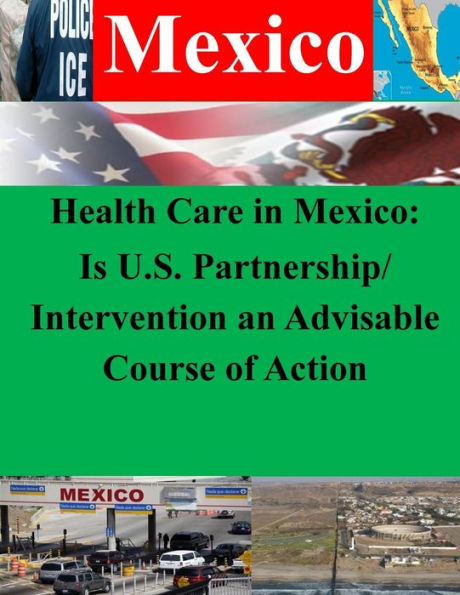 Health Care in Mexico: Is U.S. Partnership/Intervention an Advisable Course of Action