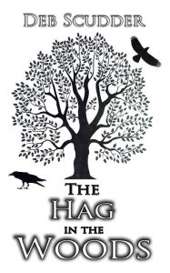 Title: The Hag in the Woods, Author: Deb Scudder