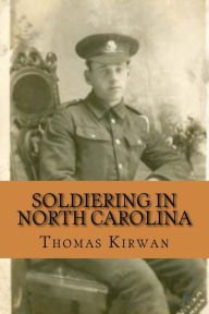 Title: Soldiering In North Carolina, Author: Thomas Kirwan