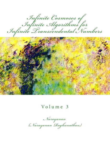 Infinite Cosmoses Of Infinite Algorithms for Infinite Transcendental Numbers: Volume 3