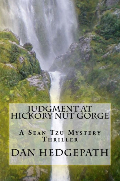 Judgment At Hickory Nut Gorge: A Story of Crime, Suspense, Terror, Brutality and Murder