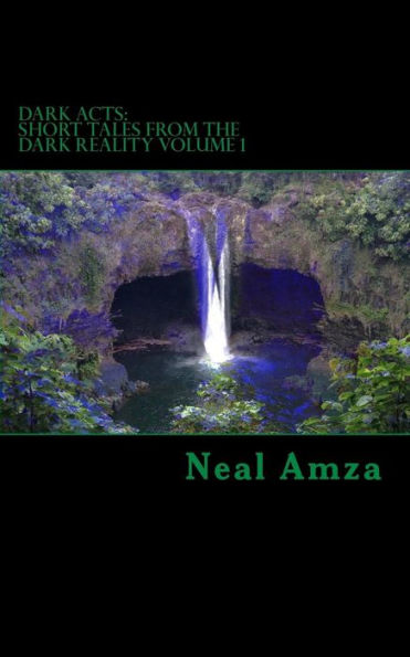 Dark Acts: Short Tales from the Dark Reality Volume 1