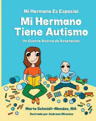 Title: MI Hermano Es Especial Mi Hermano Tiene Autismo: Un Cuento Acerca de Aceptacion, Author: Andreea Mironiuc
