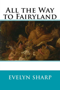 Title: All the Way to Fairyland, Author: Evelyn Sharp