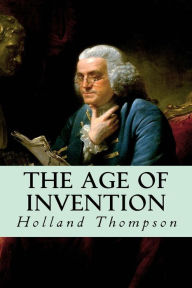 Title: The Age of Invention, Author: Holland Thompson