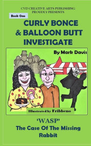 Title: (BOOK ONE) Curly Bonce & Balloon Butt Investigate: 