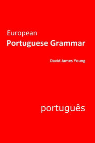 Title: European Portuguese Grammar, Author: David James Young