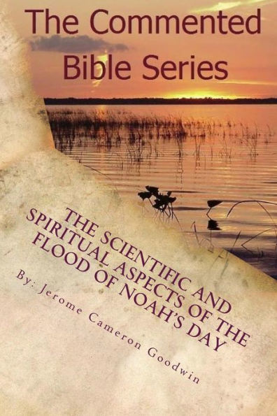 The Scientific And Spiritaul Aspects Of The Flood Of Noah's Day