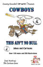 Cowboy's -- This Ain't No Bull -- Jokes and Cartoons: in Black + White