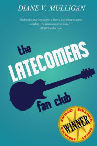 Title: The Latecomers Fan Club (A Novel), Author: Diane V. Mulligan