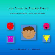 Title: Joey Meets the Average Family: A Math Story About Mean, Median, Mode, and Range, Author: A M Breazeale