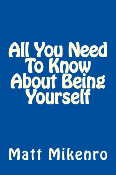 All You Need To Know About Being Yourself
