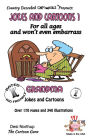 Jokes and Cartoons 1 -- for All Ages and won't even embarrass Grandma: in Black + White