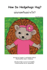Title: How Do Hedgehogs Hug? Thai 6X9 Trade Version: - Many Ways to Show Love, Author: Douglas J Alford