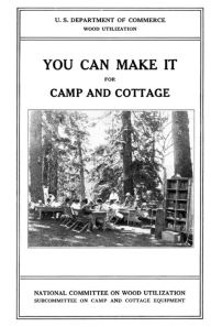 Title: You Can Make it For Camp and Cottage: Practical Uses for Secondhand Wooden Containers and Odd Pieces of Lumber, Author: National Committee on Wood Utilization