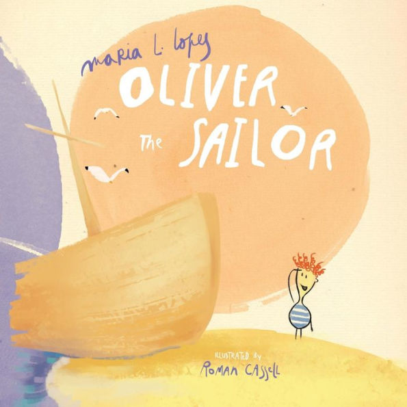 Oliver the Sailor: When Oliver spent the day at the beach with his Granddad he didn't expect to take him on a wild adventure.