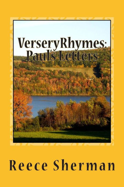 VerseryRhymes: Paul's Letters: Romans. 1 and 2 Corinthians. Galatians, Ephesians, Philippians, Colossians, 1 and 2 Thessalonians, 1 and 2 Timothy, Titus, Philemon