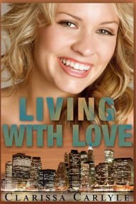 Title: Living with Love, Author: Clarissa Carlyle