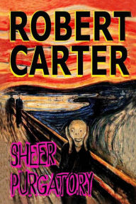 Title: Sheer Purgatory, Author: Robert Carter