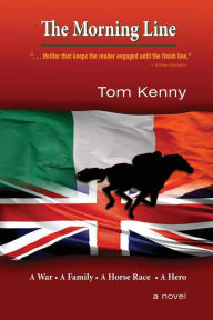 Title: The Morning Line: A War, A Family, A Horse Race, a Hero, Author: Tom Kenny