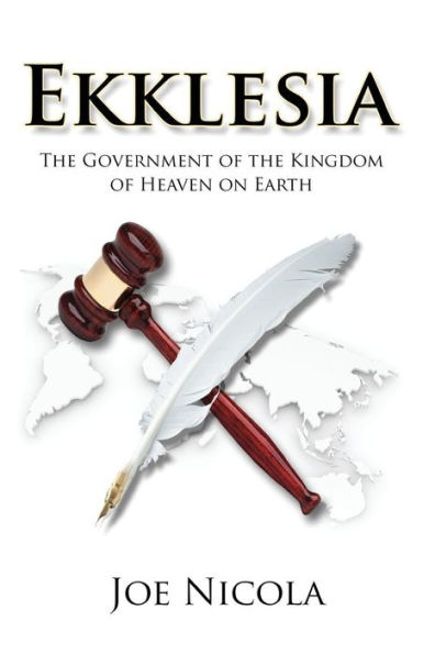 Ekklesia: the Government of Kingdom Heaven on Earth