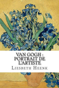 Title: Van Gogh: portrait de l'artiste, Author: Angïlique Olivia Moreau