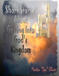 Title: Short Stories About Getting Into God's Kingdom (FRENCH VERSION), Author: Diane L Oliver