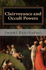 Title: Clairvoyance and Occult Powers, Author: Swami Panchadasi