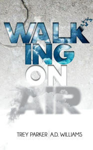 Title: Walking On Air: Success tips for the Young,Fly and Foolish, Author: A.D Williams