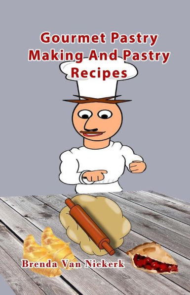 Gourmet Pastry Making And Pastry Recipes