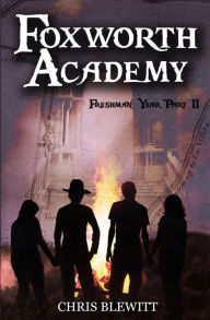 Title: Foxworth Academy: Freshman Year Part II, Author: Chris Blewitt