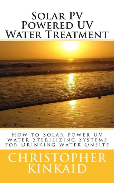 Solar PV Powered UV Water Treatment: How to Solar Power UV Water Sterilizing Systems for Drinking Water Onsite