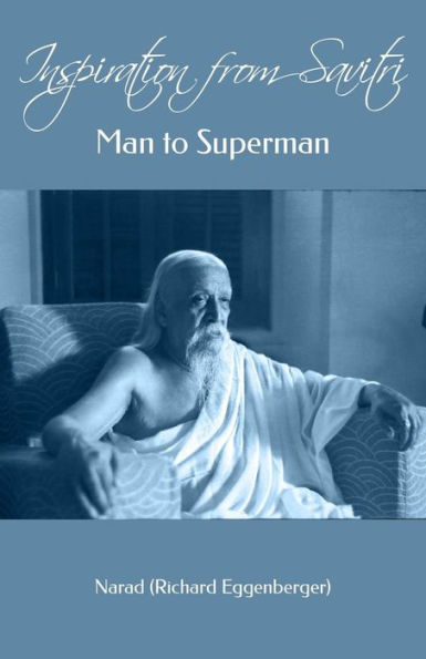 Inspiration from Savitri: Man to Superman