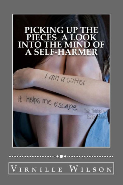 Picking Up The Pieces A Look Into the Mind of a Self-Harmer