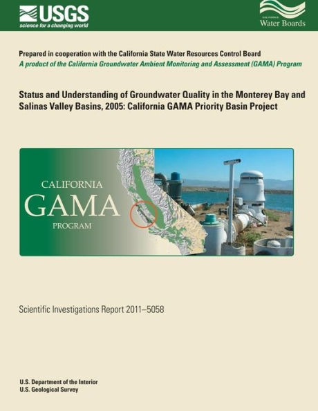 Status and Understanding of Groundwater Quality in the Monterey Bay and Salinas Valley Basins, 2005: California GAMA Priority Basin Project