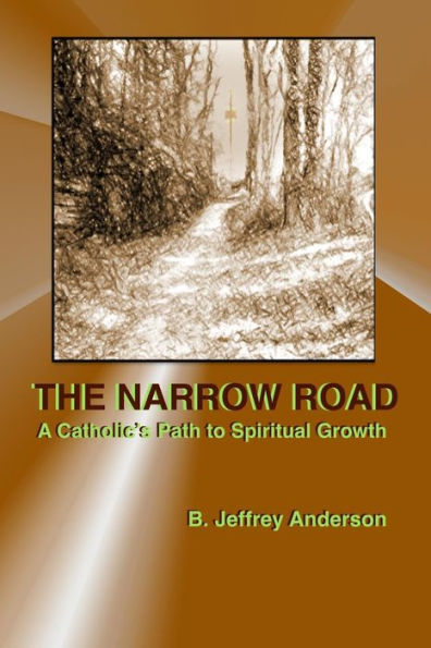The Narrow Road: A Catholic's Path to Spiritual Growth