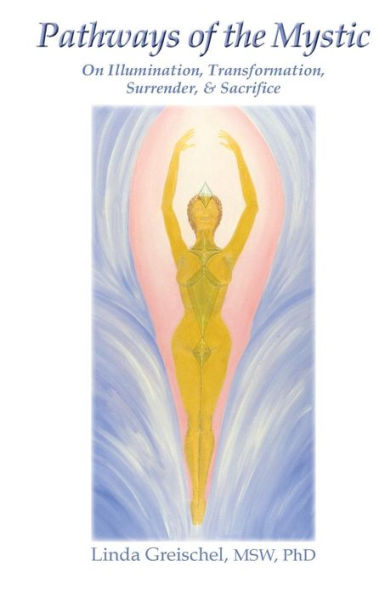 Pathways of the Mystic: On Illumination, Transformation, Surrender, & Sacrifice